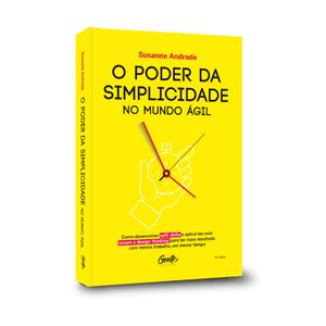O Poder Da Simplicidade no mundo ágil + Bônus Trilha de Carreira O Poder Da Simplicidade no mundo ágil
