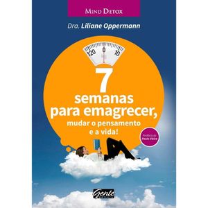 7 Semanas Para Emagrecer, Mudar O Pensamento E A Vida!