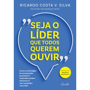Seja o líder que todos querem ouvir